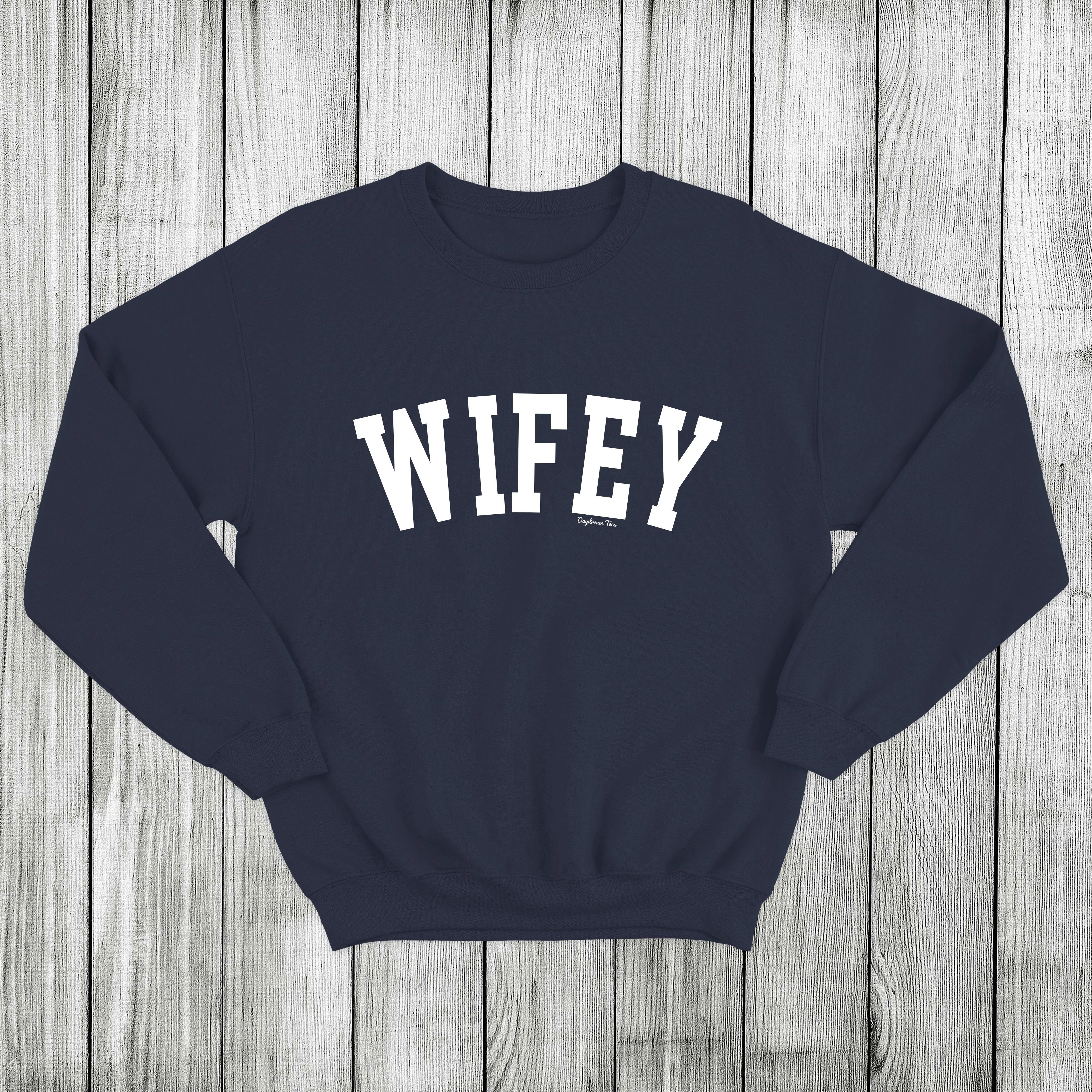 Daydream Tees Wifey Crewneck